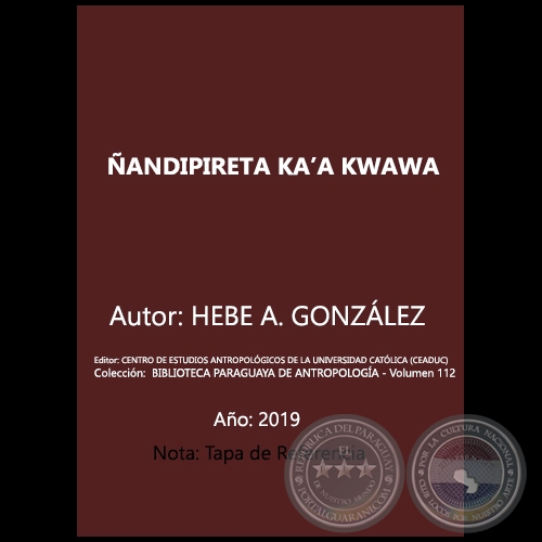 ÑANDIPIRETA KA’A KWAWA. LO QUE NUESTROS ANCESTROS SABÍAN DEL MONTE - Autor: HEBE A. GONZÁLEZ - Año 2019